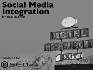 Social Media
Integration
for small business




sponsored by:
 