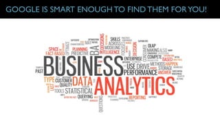 GOOGLE IS SMART ENOUGH TO FIND THEM FORYOU!
 