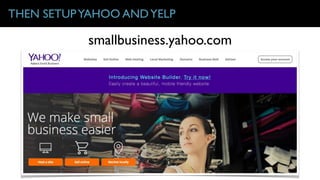 smallbusiness.yahoo.com
THEN SETUPYAHOO ANDYELP
 