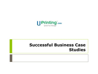 Successful Business Case
                 Studies
 