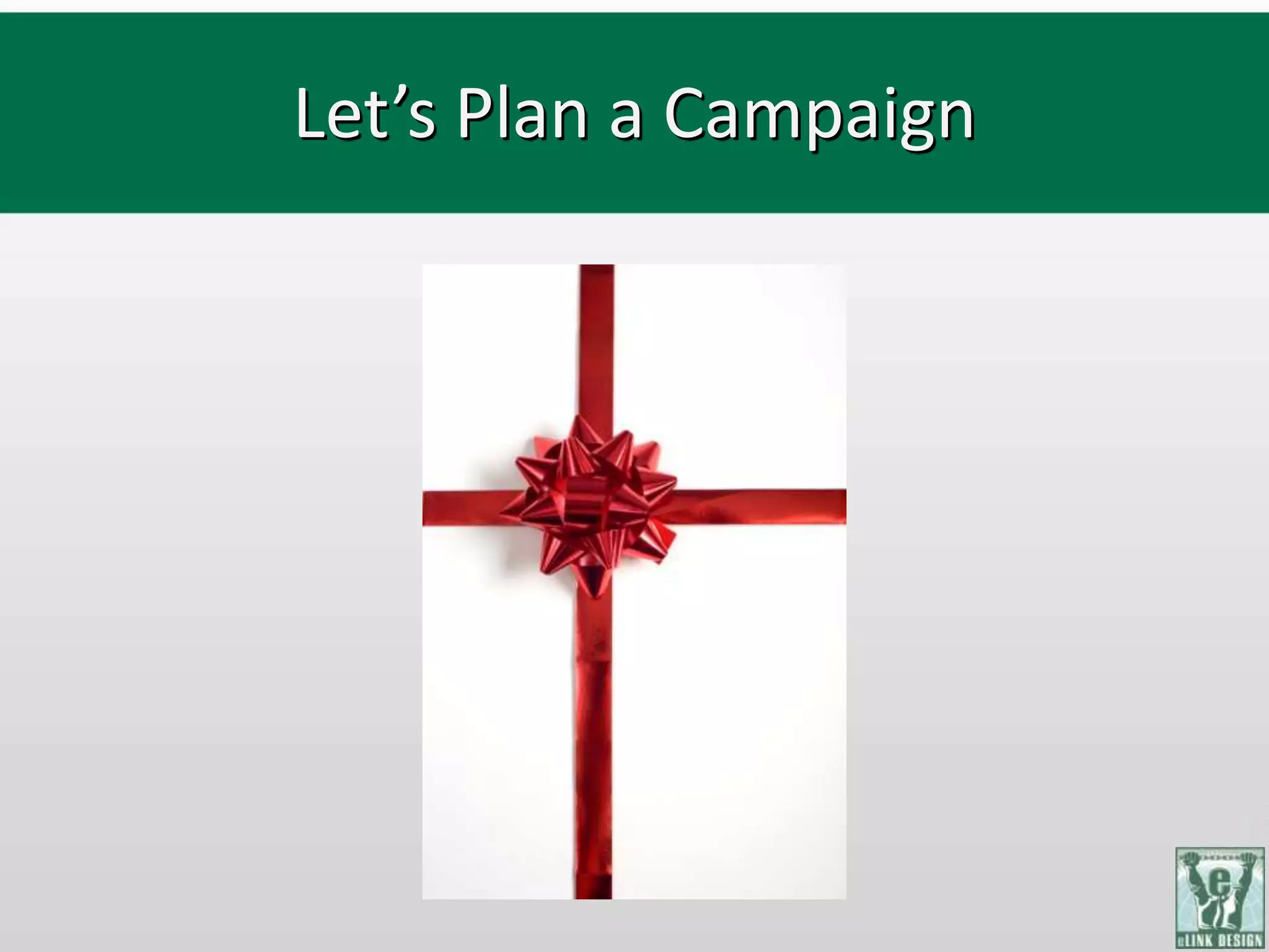 Let’s Plan a Campaign
 