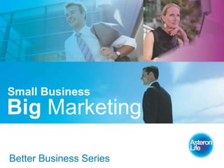 Small Business
Big Marketing

Better Business Series
 
