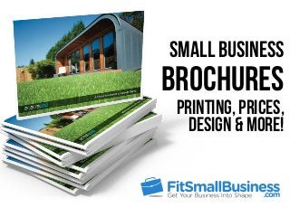Small Business
Brochures
Printing, Prices,
Design & More!
 