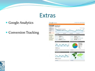 Extras
 Google Analytics


 Conversion Tracking
 