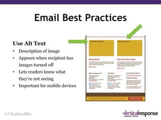 Email Best Practices
@VR4SmallBiz
Include logos, images
• Brand with your logo
 