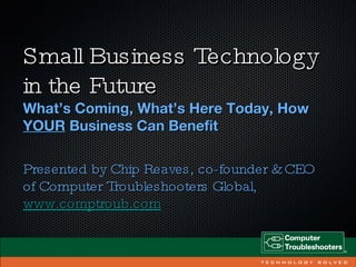 Small Business Technology in the Future ,[object Object],[object Object]