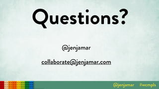 Questions?
@jenjamar
collaborate@jenjamar.com
 