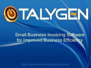 Small Business Invoicing Software 
for Improved Business Efficiency 
http://www.online-invoicing-tool.com Page 1 
 