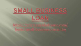 https://www.rapidadvance.com/
loans/small-business-loans.htm
 