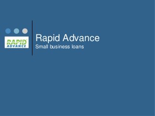 Rapid Advance
Small business loans
 