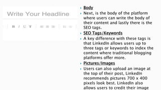 Body
 Next, is the body of the platform
where users can write the body of
their content and lastly there is the
SEO tag...