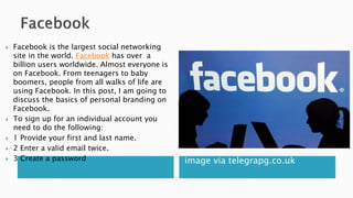 image via telegrapg.co.uk
 Facebook is the largest social networking
site in the world. Facebook has over a
billion users...