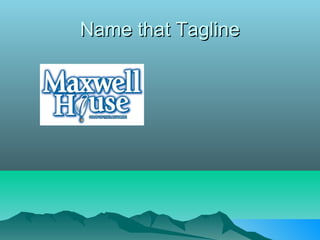Name that Tagline
 