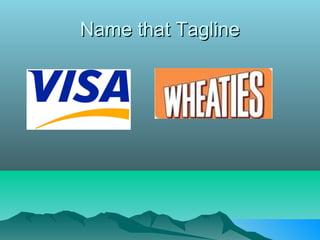 Name that Tagline
 