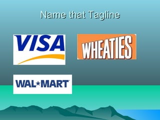 Name that Tagline
 