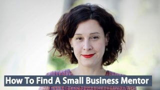 How To Find A Small Business Mentor
 