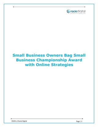 Small Business Owners Bag Small
  Business Championship Award
      with Online Strategies




©2011, Oracle Digital       Page | 1
 