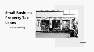 Ovation Lending
Small Business
Property Tax
Loans
 