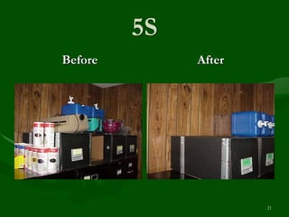 5S
Before        After




                      21
 