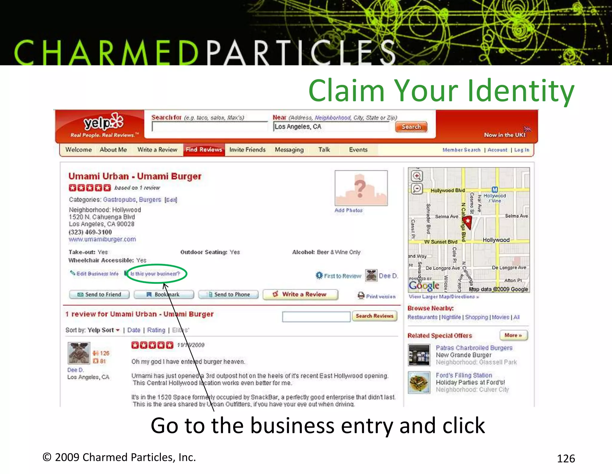 Now, your reputation is online.© 2009 Charmed Particles, Inc. 108And tied to your identity.