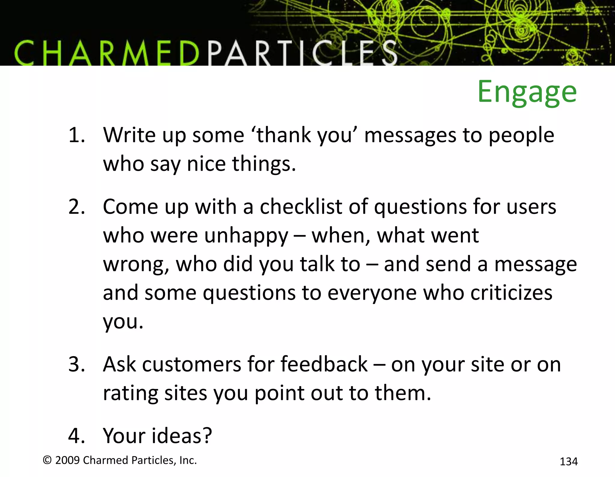 Embrace the Negative.The next morning she gets a tweet back with a link to this video.© 2009 Charmed Particles, Inc. 116