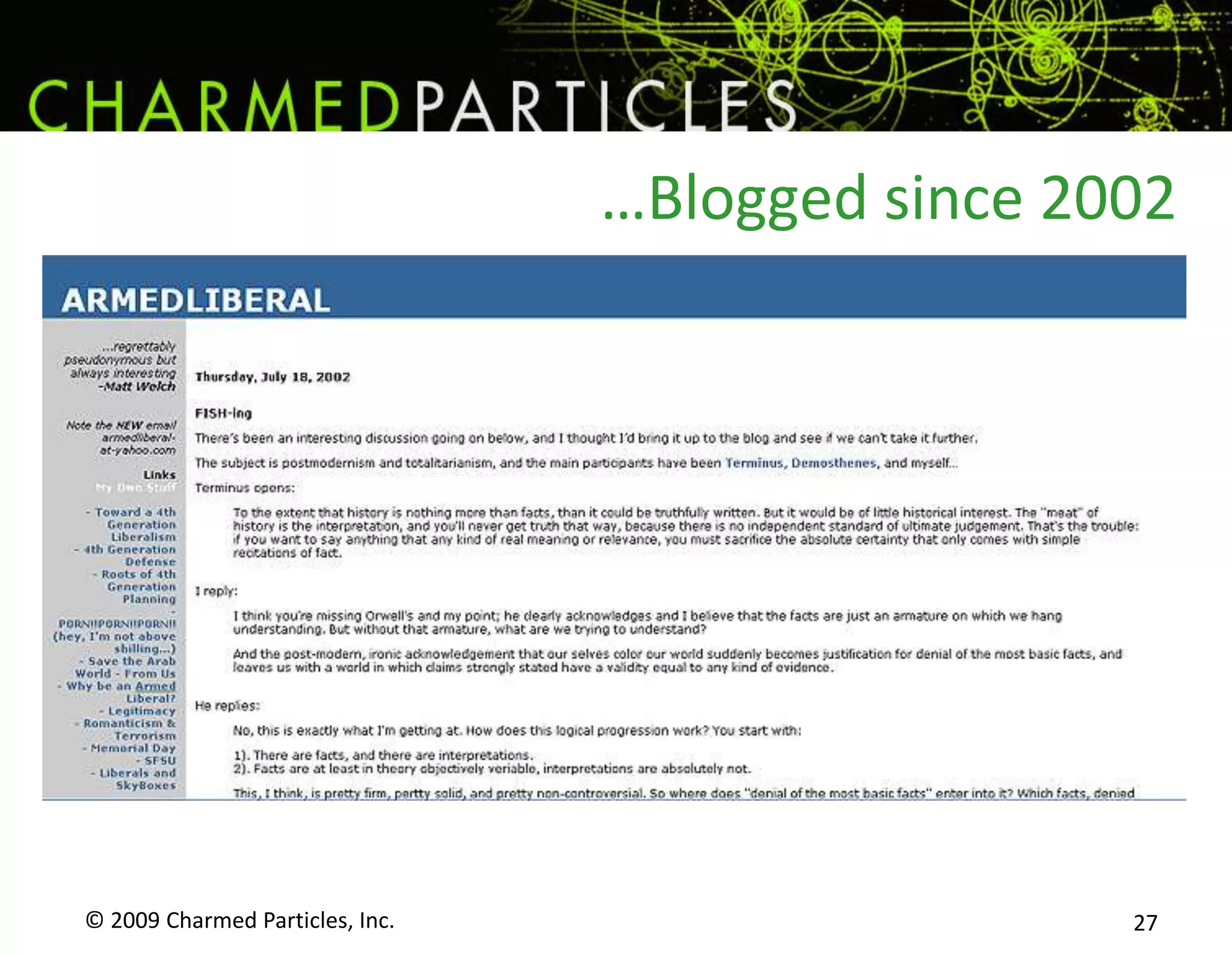 In the 21st century it’s personal.© 2009 Charmed Particles, Inc. 20Business communication is becoming  a conversation.Companies don’t have conversations, people do.