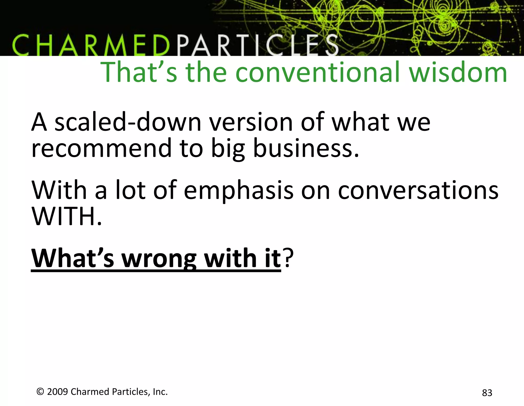 It depends on relationship.© 2009 Charmed Particles, Inc. 68Player?Is he offering the rose to someone he just met?