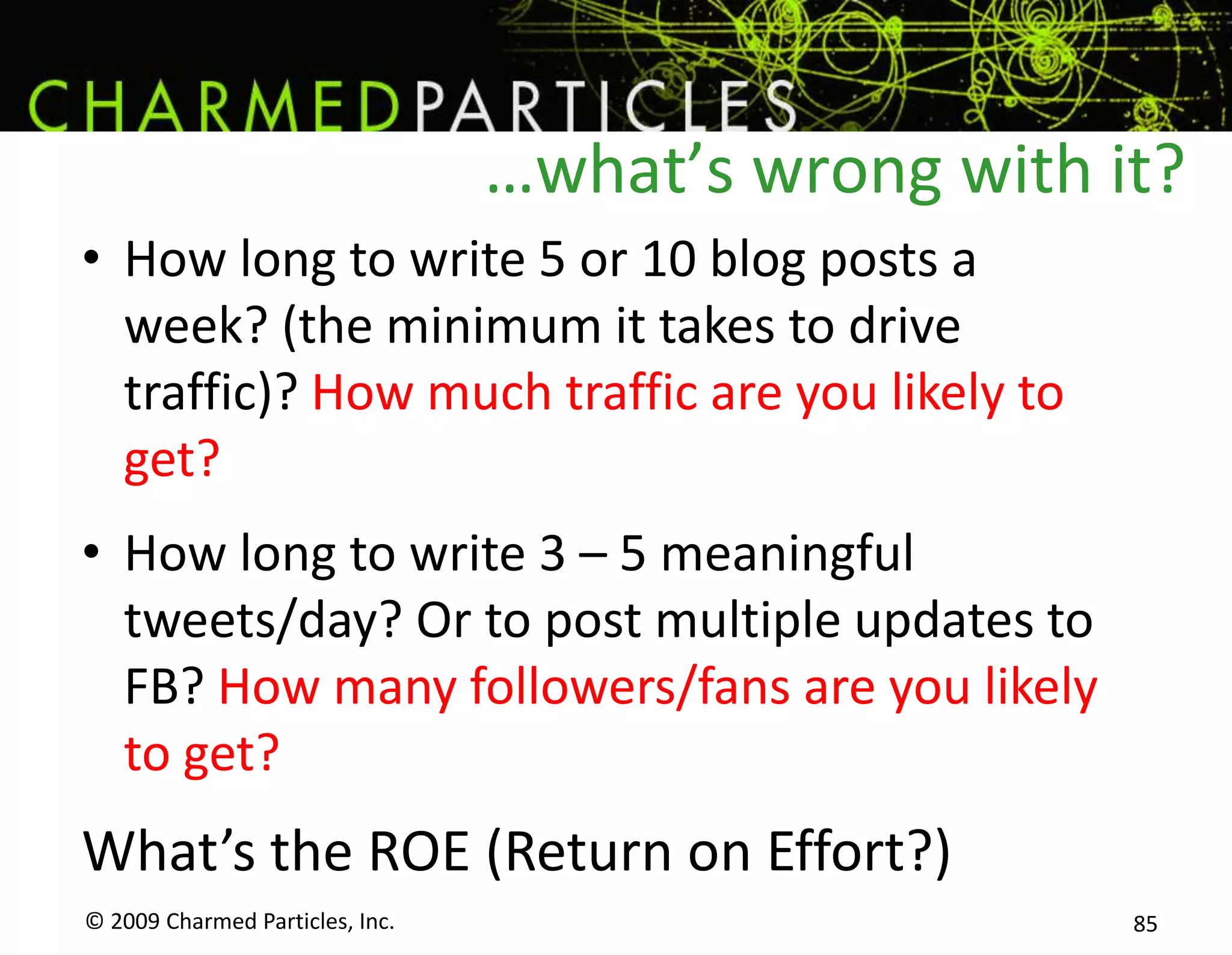 The collapse of advertising.© 2009 Charmed Particles, Inc. 70For years, we've all heard the doomsday predictions about the declining effectiveness of mass media advertising. What's changed is that this apocalyptic scenario has now made the fateful transition from ‘forecast’ to ‘fact.’- John Hilbrich, in “Promo”