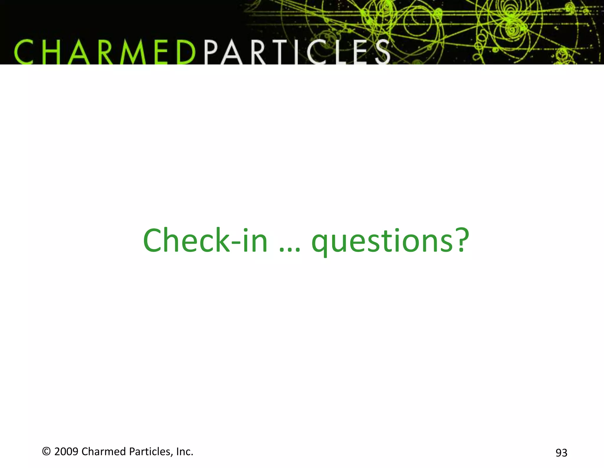 Big business v. small business© 2009 Charmed Particles, Inc. 78Big business wants to reconnect to customers.Is that small business’ issue?The answer to that question tells us what small businesses should do.(hint: I think it has to with conversations ABOUT.) 