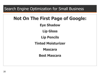 Search Engine Optimization for Small Business Not On The First Page of Google: Eye Shadow Lip Gloss Lip Pencils Tinted Moisturizer Mascara Best Mascara 