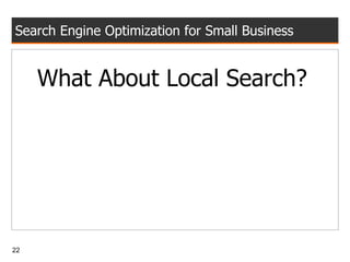 Search Engine Optimization for Small Business What About Local Search? 