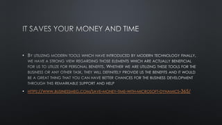 •
• HTTPS://WWW.BUSINESSMEG.COM/SAVE-MONEY-TIME-WITH-MICROSOFT-DYNAMICS-365/
 