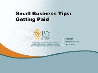 Small Business Tips:
Getting Paid
 