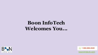 booninfotech.com
Boon InfoTech
Welcomes You...
 