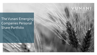 TheVunani Emerging
Companies Personal
Share Portfolio
4
 