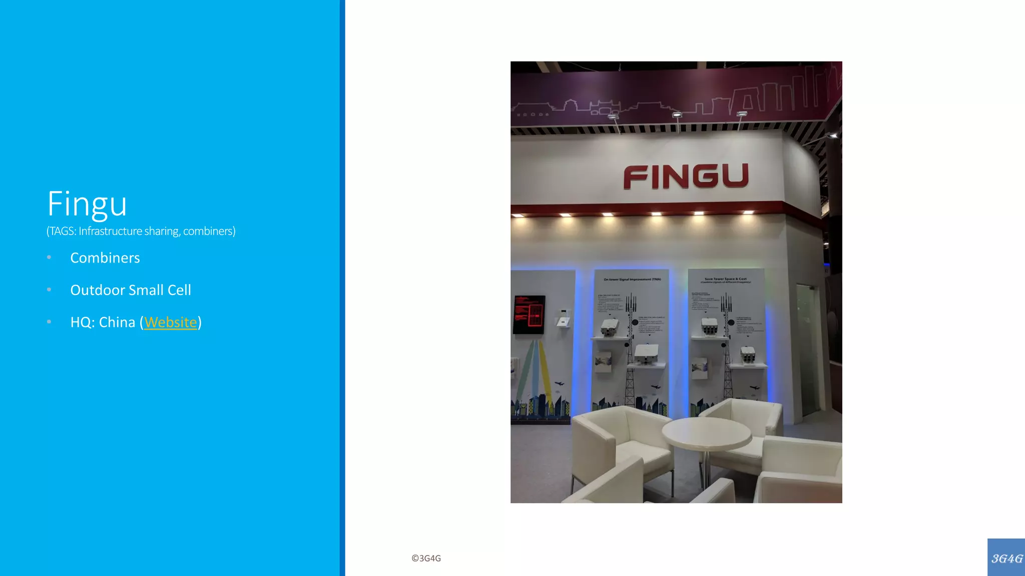 Fingu
(TAGS:Infrastructuresharing,combiners)
• Combiners
• Outdoor Small Cell
• HQ: China (Website)
©3G4G
 