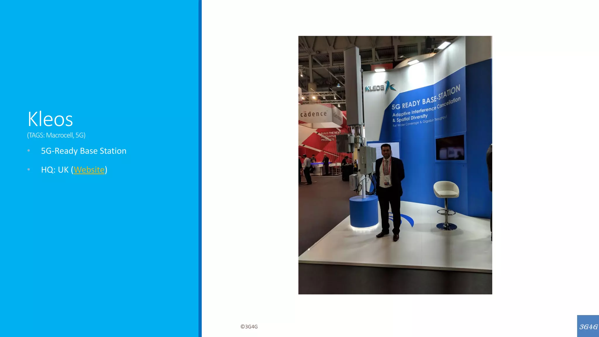 Kleos
(TAGS:Macrocell,5G)
• 5G-Ready Base Station
• HQ: UK (Website)
©3G4G
 