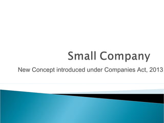 New Concept introduced under Companies Act, 2013
 