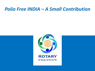 Polio Free INDIA – A Small Contribution
 