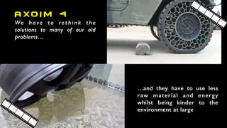 We have to rethink the
solutions to many of our old
problems…
AXO I M 4
…and they have to use less
raw material and energy
whilst being kinder to the
environment at large
 