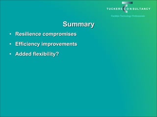 Summary Resilience compromises Efficiency improvements Added flexibility? 