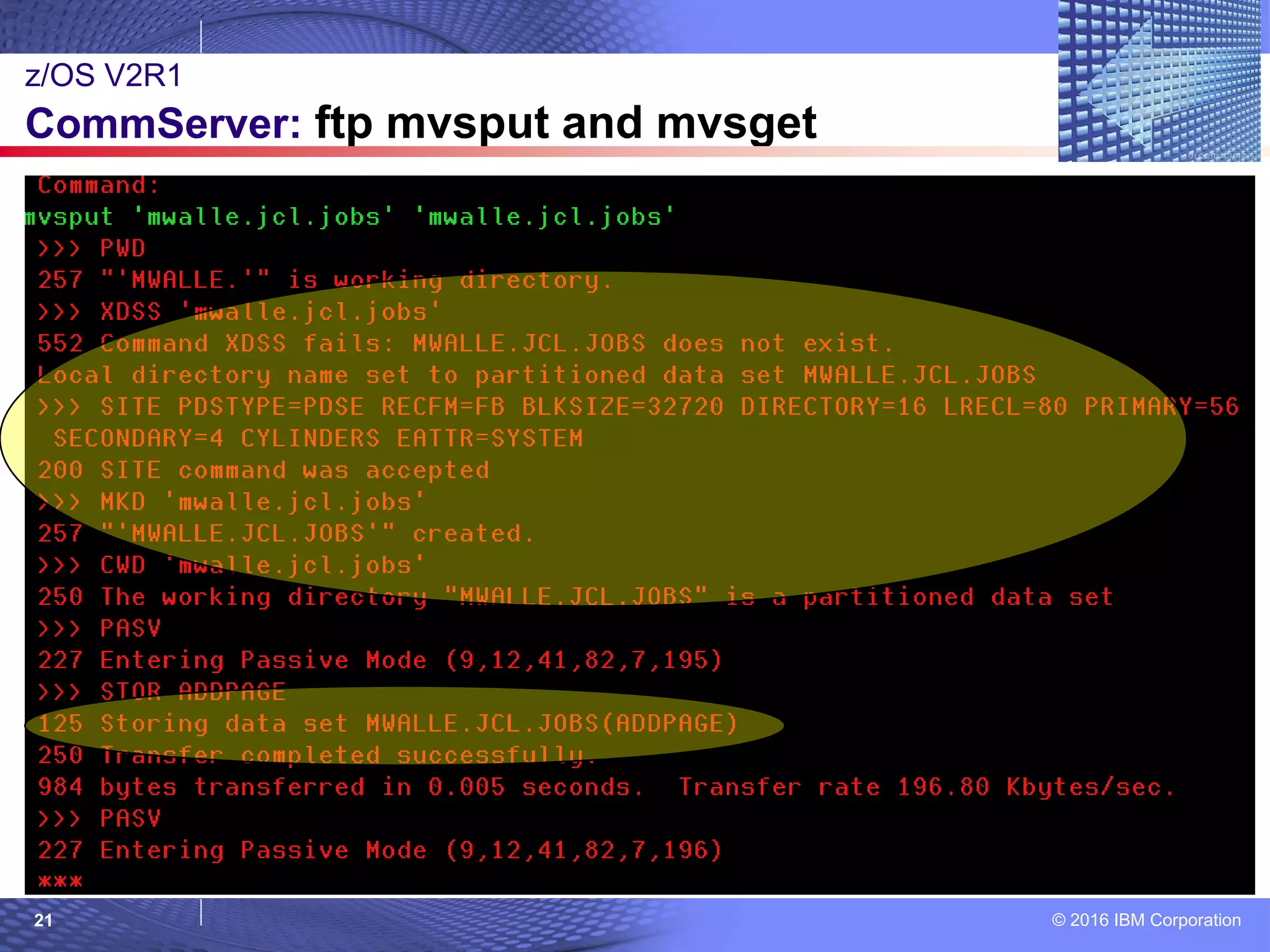 © 2016 IBM Corporation21
z/OS V2R1
CommServer: ftp mvsput and mvsget
 
