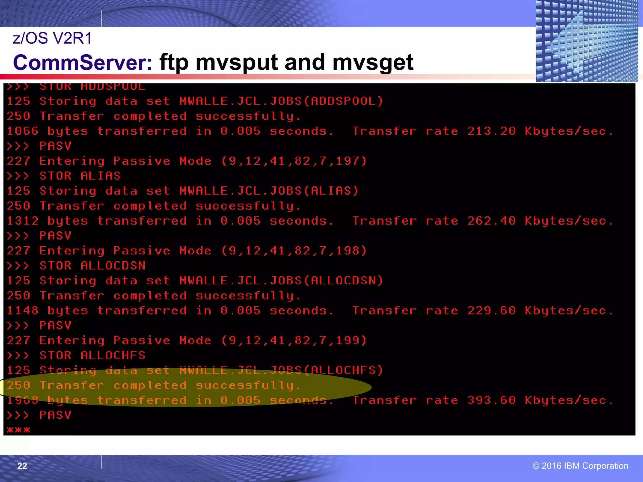 © 2016 IBM Corporation22
z/OS V2R1
CommServer: ftp mvsput and mvsget
 
