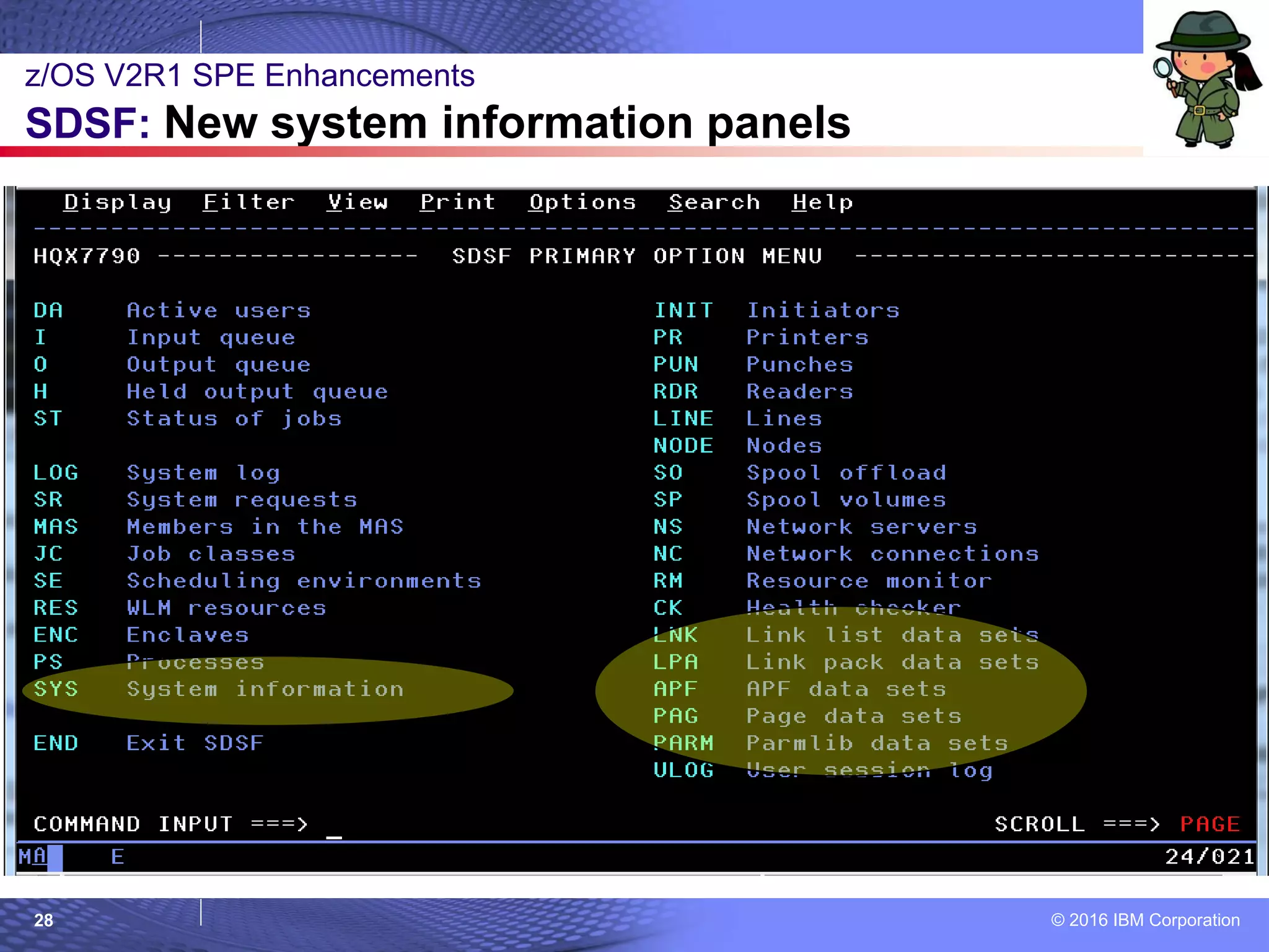 © 2016 IBM Corporation28
z/OS V2R1 SPE Enhancements
SDSF: New system information panels
 
