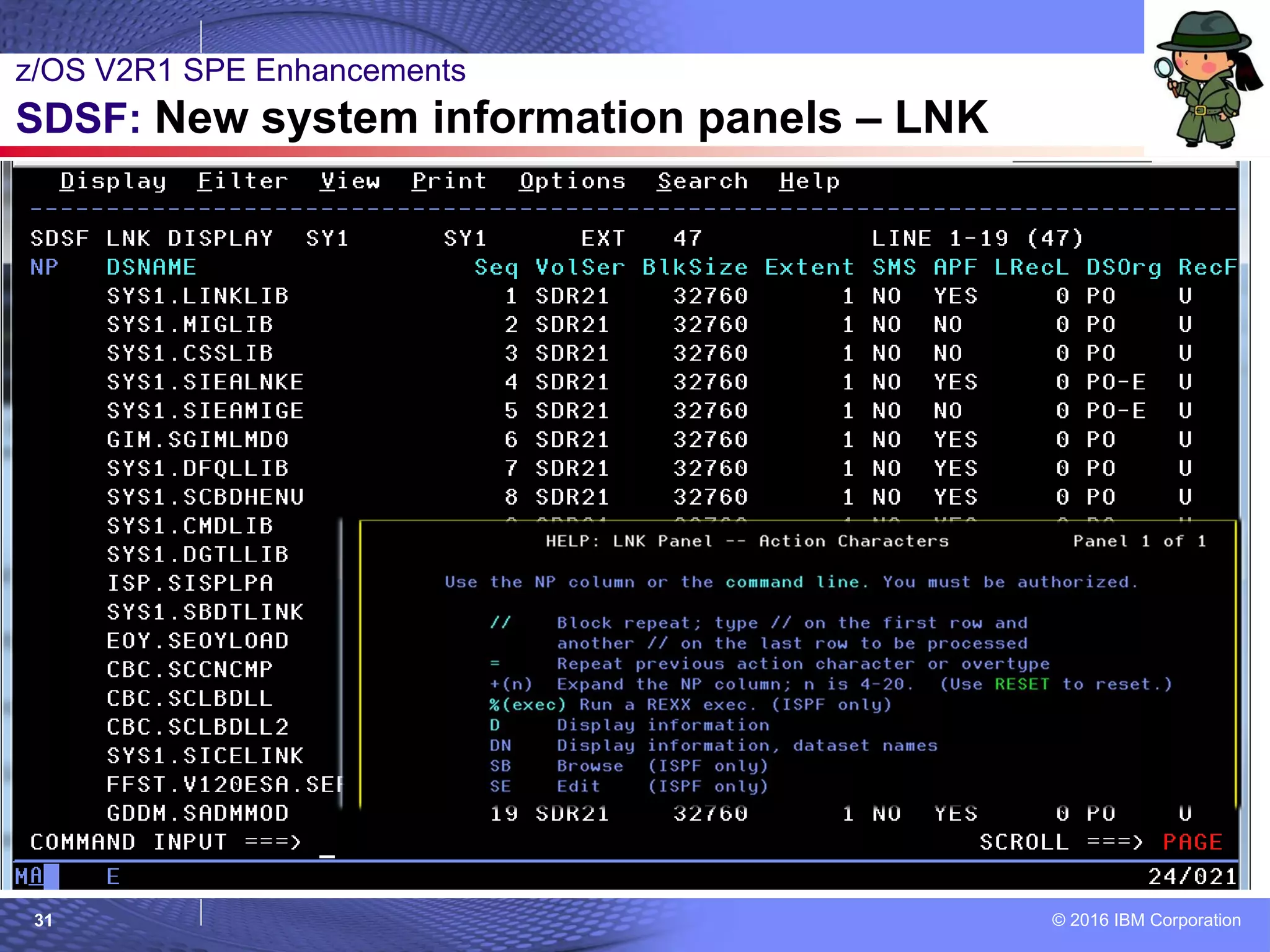 © 2016 IBM Corporation31
z/OS V2R1 SPE Enhancements
SDSF: New system information panels – LNK
 