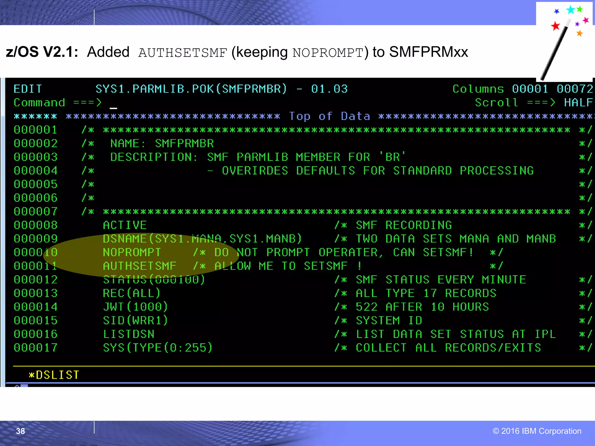 © 2016 IBM Corporation38
z/OS V2.1: Added AUTHSETSMF (keeping NOPROMPT) to SMFPRMxx
 