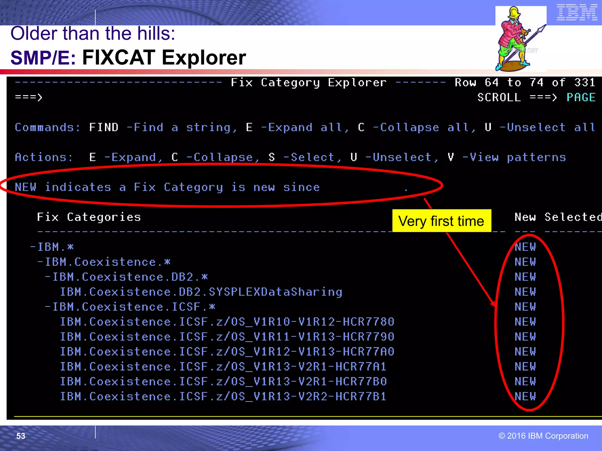 © 2016 IBM Corporation53
Older than the hills:
SMP/E: FIXCAT Explorer
Very first time
 