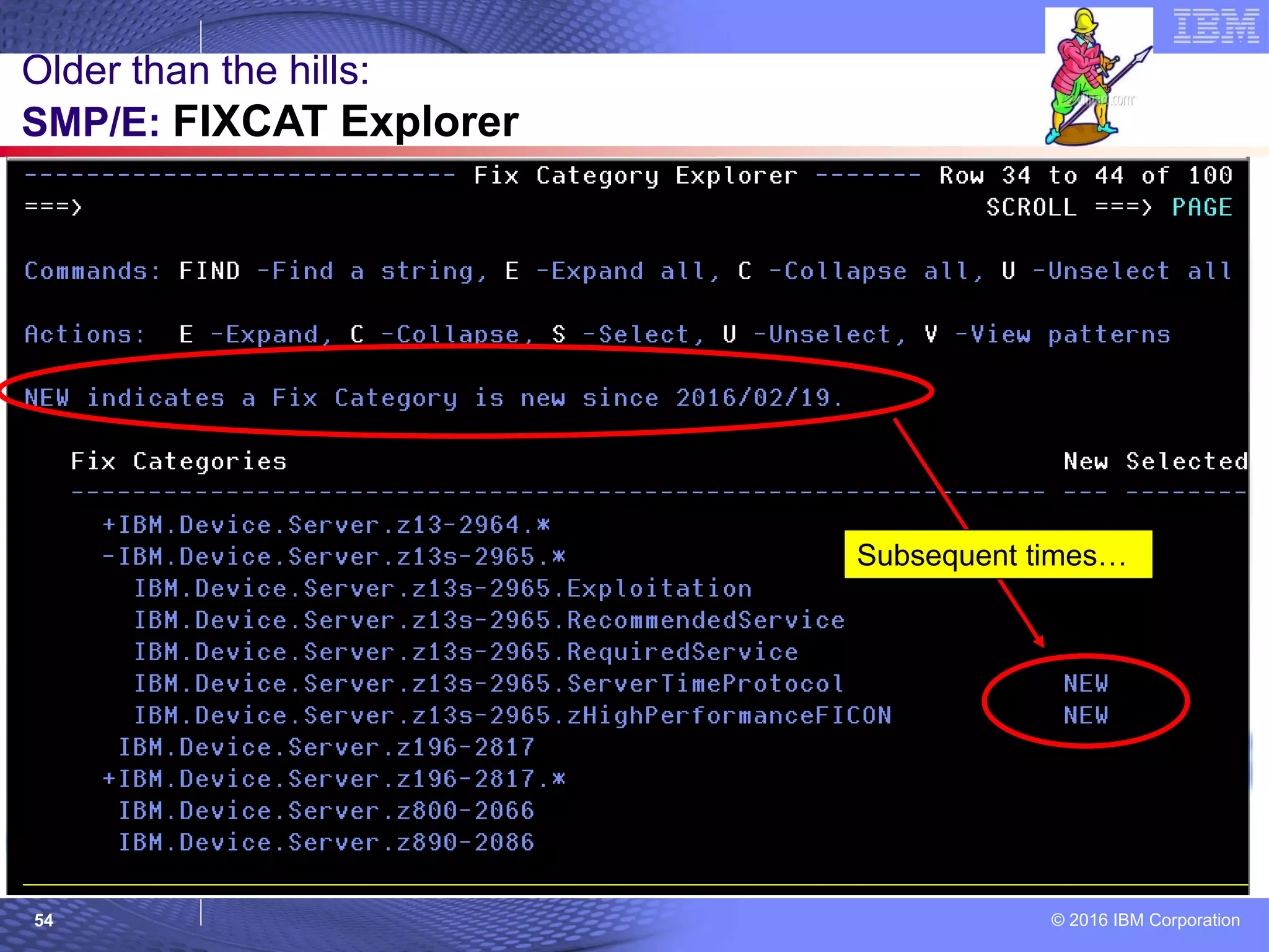 © 2016 IBM Corporation54
Older than the hills:
SMP/E: FIXCAT Explorer
Subsequent times…
 