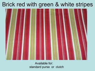 Brick red with green & white stripes ,[object Object],Available for: 