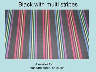 Black with multi stripes ,[object Object],Available for: 